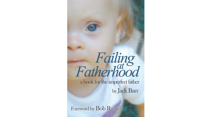 failingatfatherhoodjackbarr Failing at Fatherhood Jack Barr
