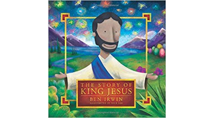 storyofkingjesusbenirwin The Story of King Jesus - Ben Irwin